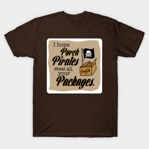 First World Curse - Porch Pirates T-Shirt by Impossible Things for You